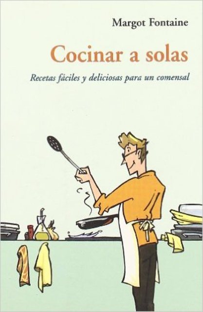 COCINAR A SOLAS . RECETAS FACILES PARA UN COMENSAL