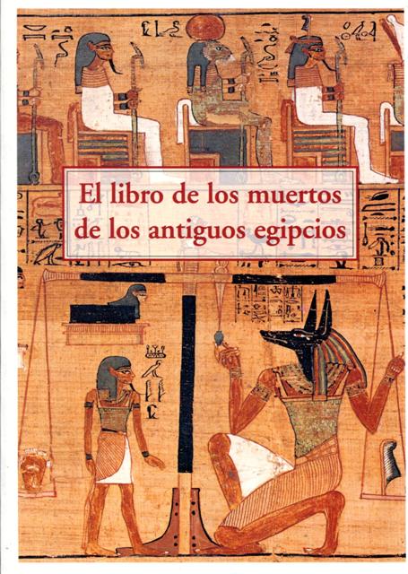 EL LIBRO DE LOS MUERTOS DE LOS ANTIGUOS EGIPCIOS 