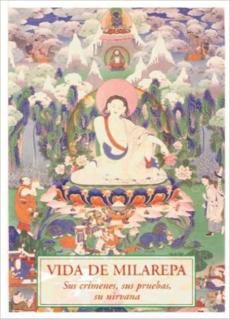 VIDA DE MILAREPA . SUS CRIMENES , SUS PRUEBAS , SU NIRVANA