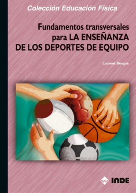 ENSEANZA DE LOS DEPORTES DE EQUIPO FUNDAMENTOS TRANSVERSALES