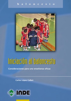 INICIACION AL BALONCESTO . CONSIDERACIONES PARA UNA ENSEANZA EFICAZ