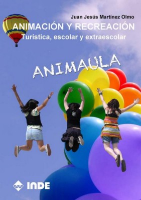 ANIMACION Y RECREACION . TURISTICA , ESCOLAR Y EXTRAESCOLAR . ANIMAULA