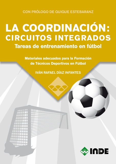 LA COORDINACION : CIRCUITOS INTEGRADOS . TAREAS DE ENTRENAMIENTO EN FUTBOL 