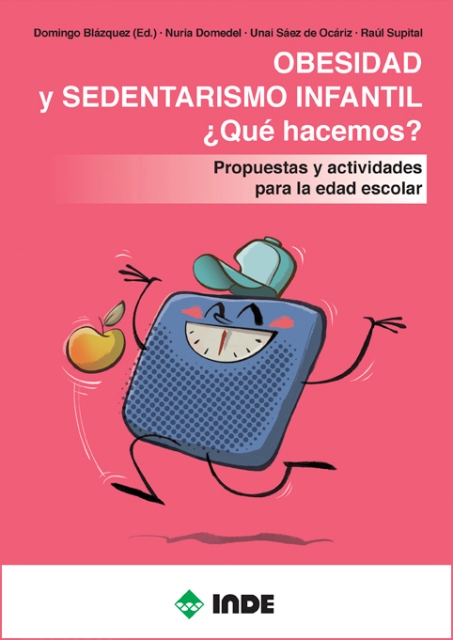 OBESIDAD Y SEDENTARISMO INFANTIL . QUE HACEMOS? PROPUESTAS Y ACTIVIDADES PARA LA EDAD ESCOLAR