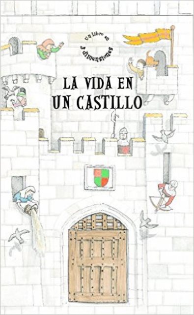 LA VIDA EN UN CASTILLO . UN LIBRO EN 3 DIMENSIONES 