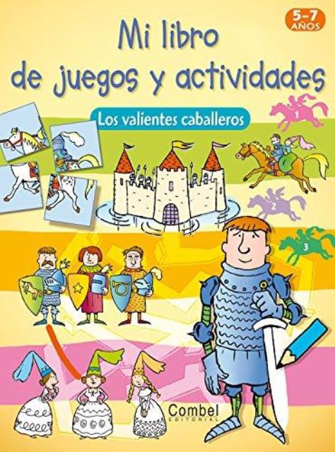 LOS VALIENTES CABALLEROS . MI LIBRO DE JUEGOS Y ACTIVIDADES 5-7 AOS 