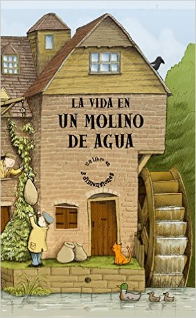 LA VIDA EN UN MOLINO DE AGUA 