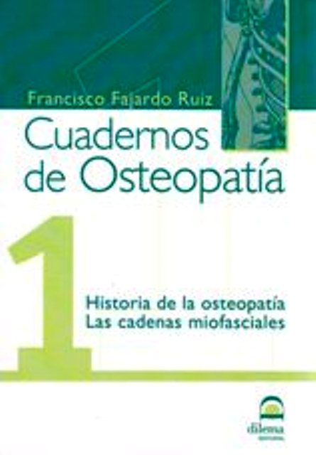 OSTEOPATIA 1 CUADERNOS . HISTORIA DE LA OSTEOPATIA - LAS CADENAS MIOFASCIALES