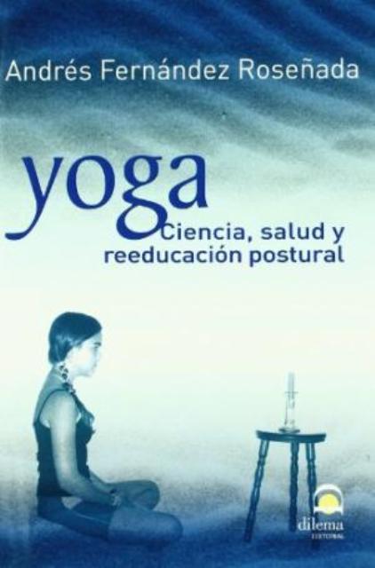 YOGA . CIENCIA ,SALUD Y REEDUCACION POSTURAL