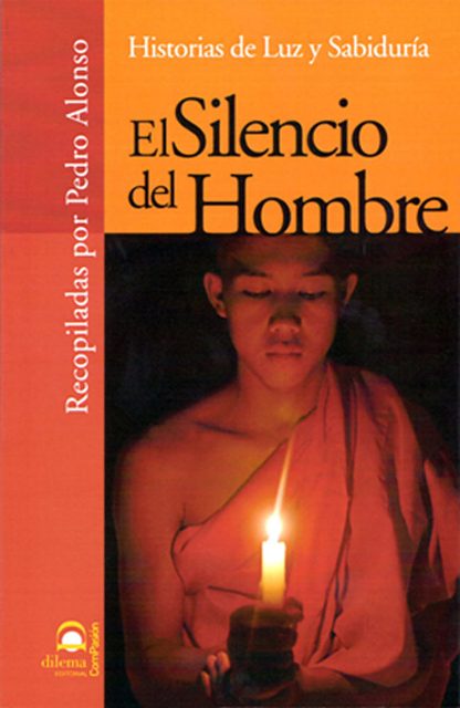 EL SILENCIO DEL HOMBRE . HISTORIAS DE LUZ Y SABIDURIA 