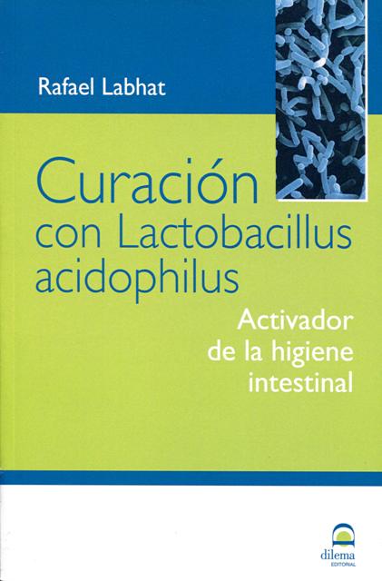 CURACION CON LACTOBACILLUS ACIDOPHILUS . ACTIVADOR DE LA HIGIENE INTESTINAL