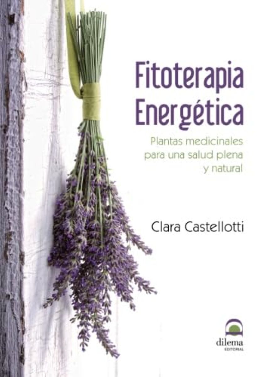 FITOTERAPIA ENERGETICA . PLANTAS MEDICINALES PARA UNA SALUD PLENA Y NATURAL
