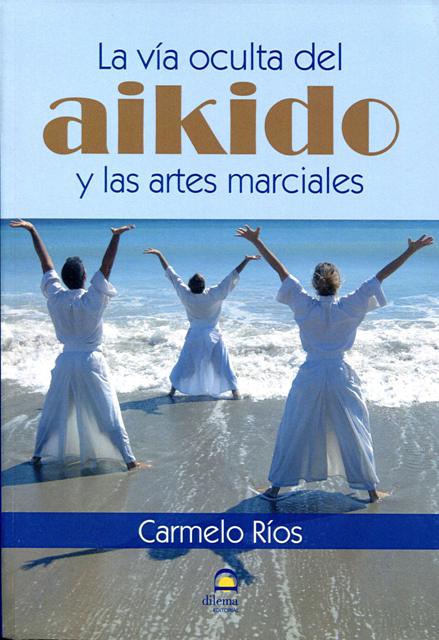 LA AIKIDO Y LAS ARTES MARCIALES , VIA OCULTA DEL 