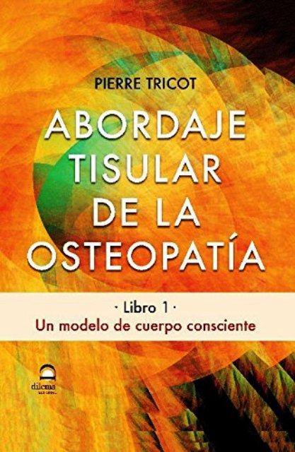 ABORDAJE TISULAR DE LA OSTEOPATIA LIBRO 1