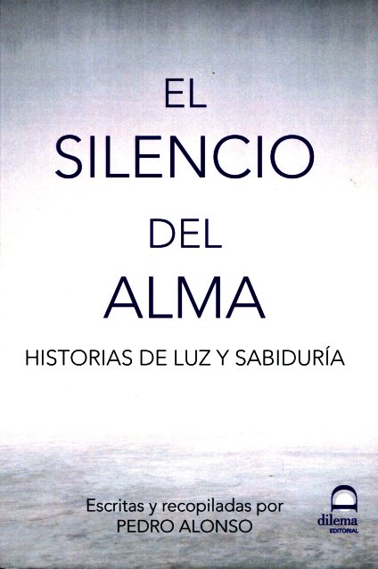 EL SILENCIO DEL ALMA . HISTORIAS DE LUZ Y SABIDURIA 