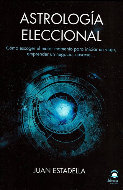 ASTROLOGIA ELECCIONAL - COMO ESCOGER EL MEJOR MOMENTO....