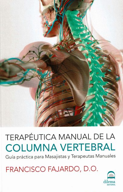 TERAPEUTICA MANUAL DE LA COLUMNA VERTEBRAL - GUIA PRACTICA PARA MASAJISTAS Y TERAPEUTAS MANUALES