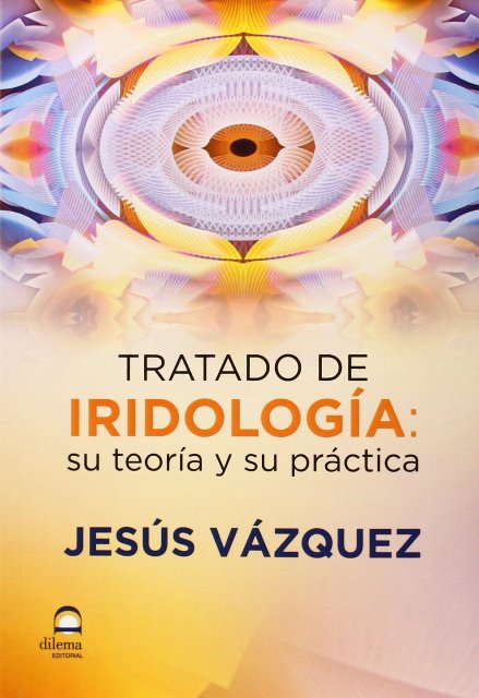 TRATADO DE IRIDOLOGIA : SU TEORIA Y SU PRACTICA