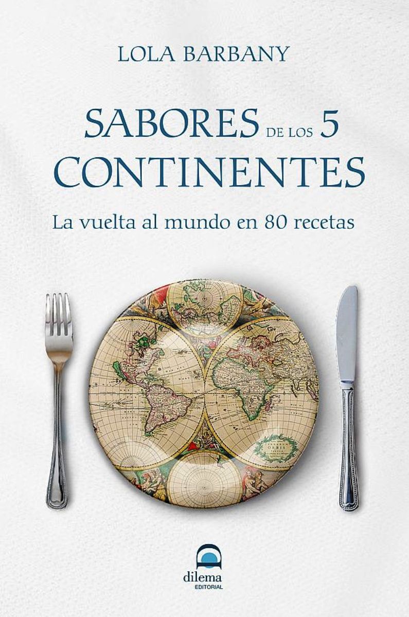 SABORES DE LOS 5 CONTINENTES . LA VUELTA AL MUNDO EN 80 RECETAS