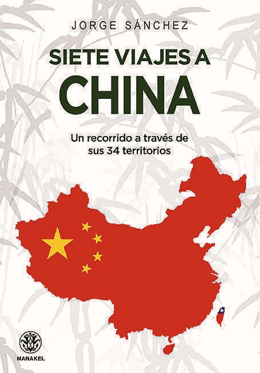 SIETE VIAJES A CHINA . UN RECORRIDO A TRAVES DE SUS 34 TERRITORIOS