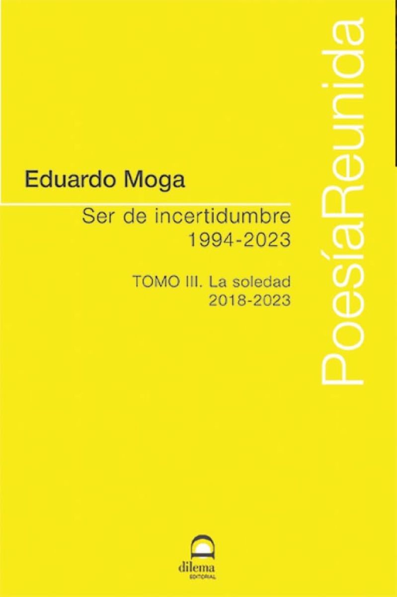 SER DE INCERTIDUMBRE 1994-2023 TOMO III . LA SOLEDAD 2018-2023