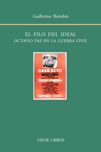 EL FILO DEL IDEAL . OCTAVIO PAZ EN LA GUERRA CIVIL 