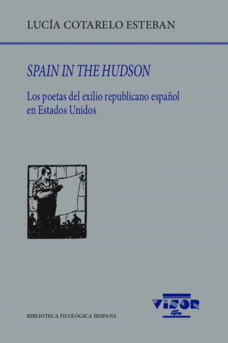 SPAIN IN THE HUDSON . LOS POETAS DEL EXILIO REPUBLICANO ESPAOL EN ESTADOS UNIDOS