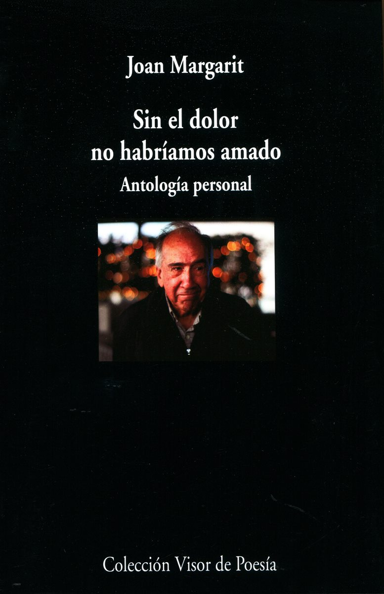 SIN EL DOLOR NO HABRIAMOS AMADO . ANTOLOGIA PERSONAL