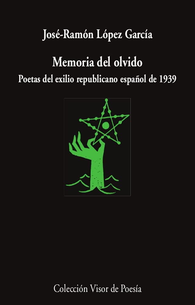 MEMORIA DEL OLVIDO . POETAS DEL EXILIO REPUBLICANO ESPAOL DE 1939