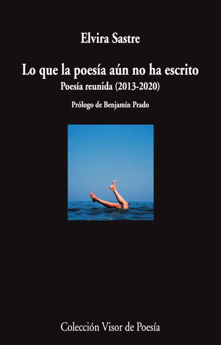 LO QUE LA POESIA AUN NO HA ESCRITO - POESIA REUNIDA 2013 - 2020