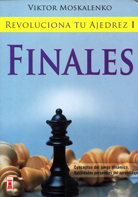 FINALES . REVOLUCIONA TU AJEDREZ I