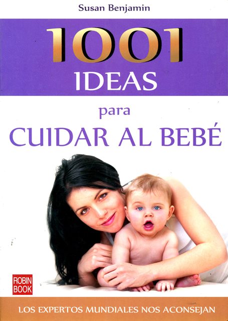1001 IDEAS PARA CUIDAR AL BEBE