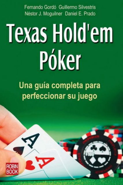 TEXAS HOLD`EM POCKER . UNA GUIA COMPLETA PARA PERFECCIONAR SU JUEGO