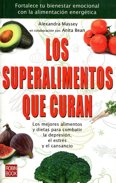 LOS SUPERALIMENTOS QUE CURAN 