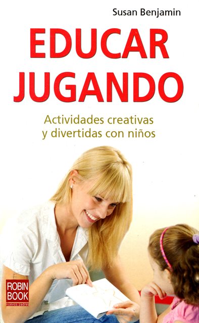 EDUCAR JUGANDO . ACTIVIDADES CREATIVAS Y DIVERTIDAS CON NIOS