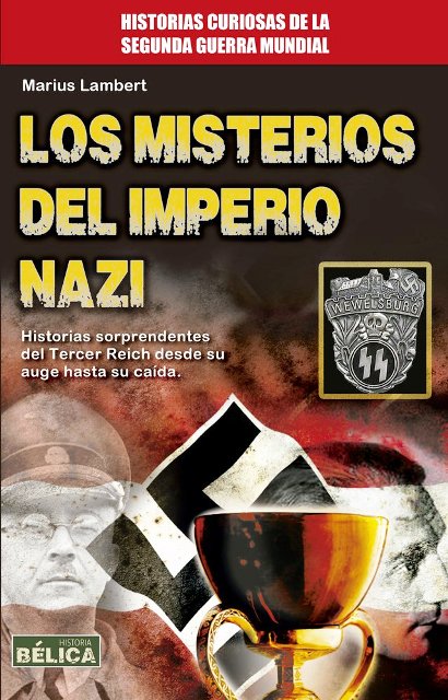 LOS MISTERIOS DEL IMPERIO NAZI . HISTORIAS CURIOSAS DE LA SEGUNDA GUERRA MUNDIAL 