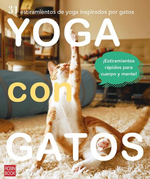 YOGA CON GATOS - 31 ESTIRAMIENTOS DE YOGA INSPIRADOS POR GATOS