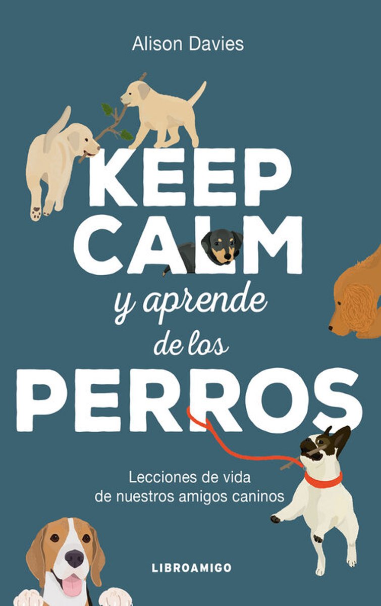 KEEP CALM Y APRENDE DE LOS PERROS