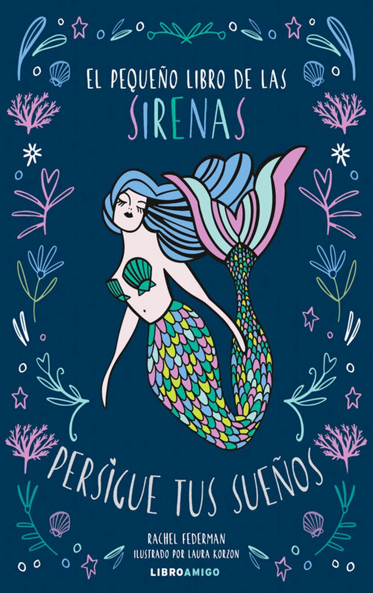 EL PEQUEO LIBRO DE LAS SIRENAS . PERSIGUE TUS SUEOS 