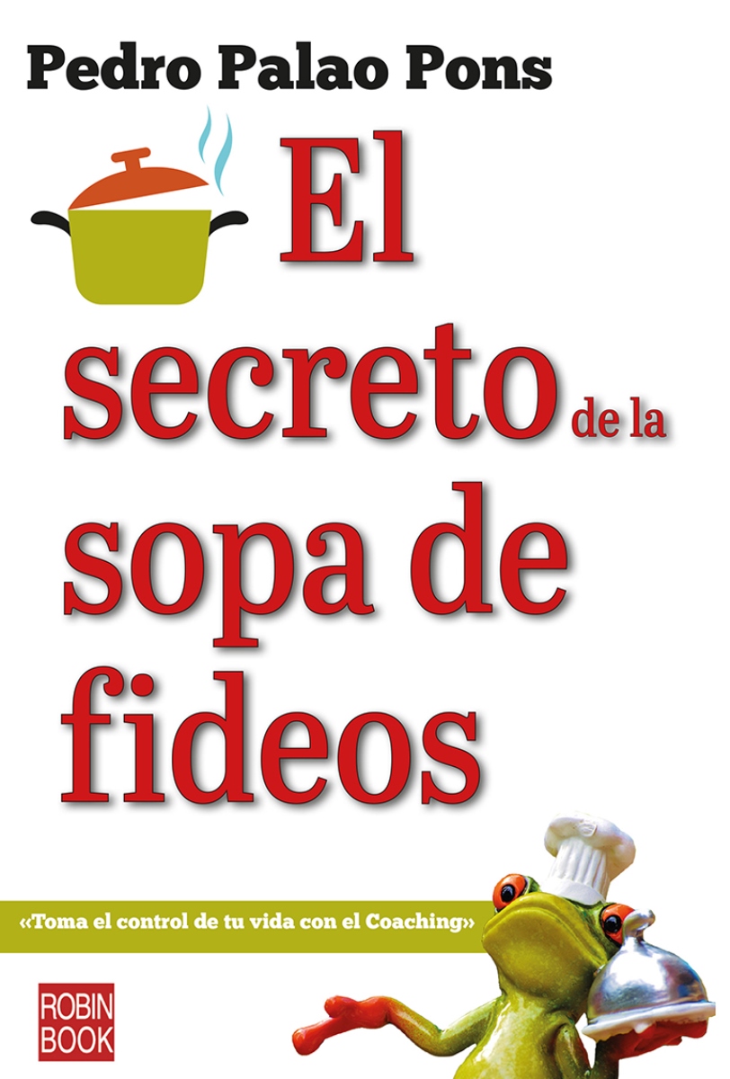 EL SECRETO DE LA SOPA DE FIDEOS . TOMA EL CONTROL DE TU VIDA CON EL COACHING 