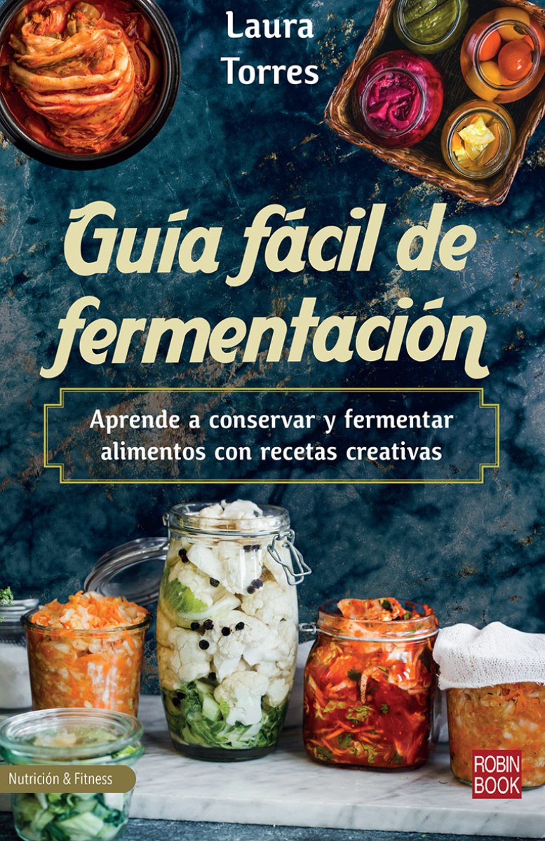 GUIA FACIL DE FERMENTACION . APRENDE A CONSERVAR Y FERMENTAR ALIMENTOS