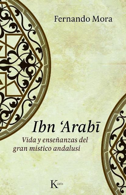 IBN ARABI . VIDA Y ENSEANZAS DEL GRAN MISTICO ANDALUSI