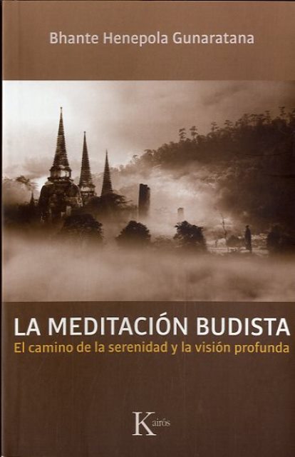 LA MEDITACION BUDISTA . EL CAMINO DE LA SERENIDAD Y LA VISION PROFUNDA 