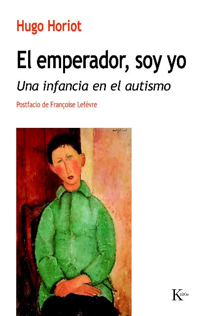 EL EMPERADOR , SOY YO . UNA INFANCIA EN EL AUTISMO 