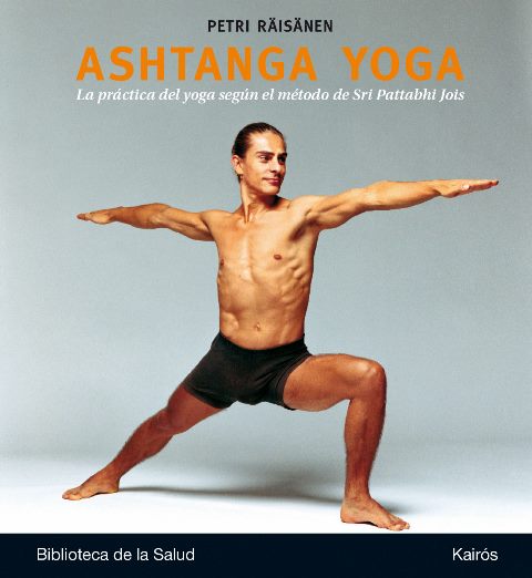 ASHTANGA YOGA . PRACTICA DEL YOGA SEGUN METODO SRI PATTABHI JOIS