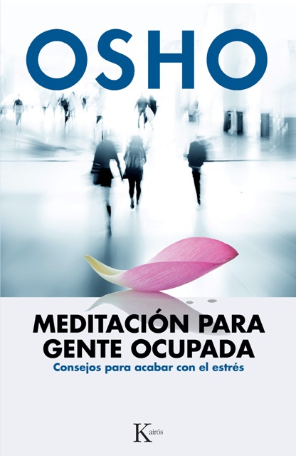 MEDITACION (ED.ARG.) PARA GENTE OCUPADA . CONSEJOS PARA ACABAR CON EL ESTRES