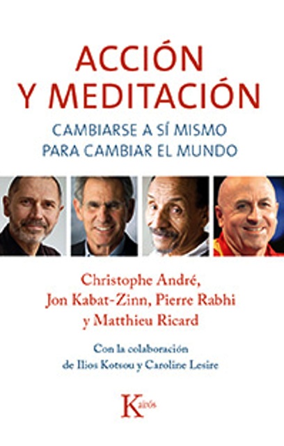 ACCION Y MEDITACION . CAMBIARSE A SI MISMO PARA CAMBIAR EL MUNDO