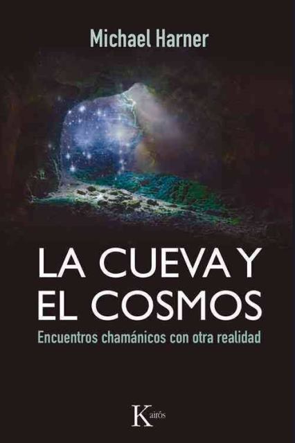 LA CUEVA Y EL COSMOS . ENCUENTROS CHAMANICOS CON OTRA REALIDAD (ED.ARG.)