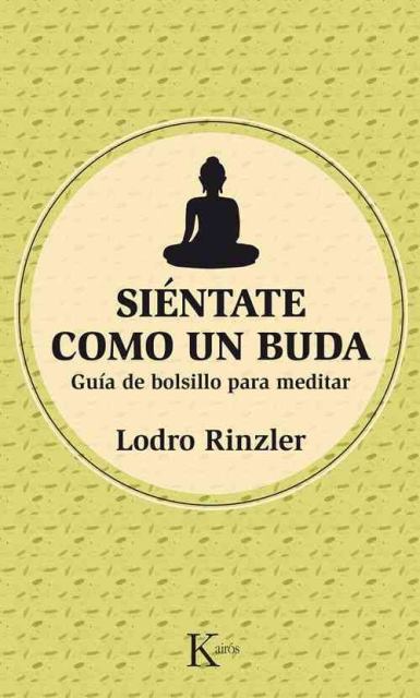 SIENTATE COMO UN BUDA . GUIA DE BOLSILLO PARA MEDITAR