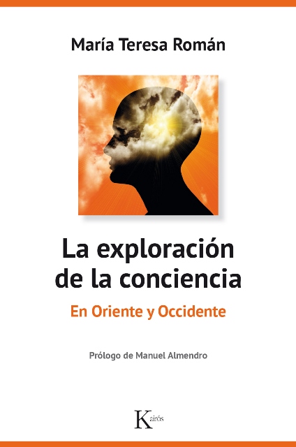 LA EXPLORACION DE LA CONCIENCIA . EN ORIENTE Y OCCIDENTE 